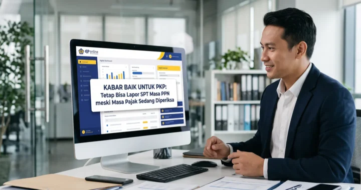 PKP Tetap Bisa Lapor SPT Masa PPN