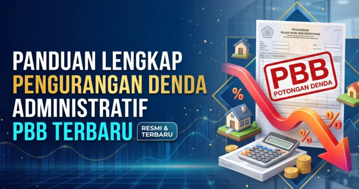 Panduan Lengkap Pengurangan Denda Administratif PBB Terbaru